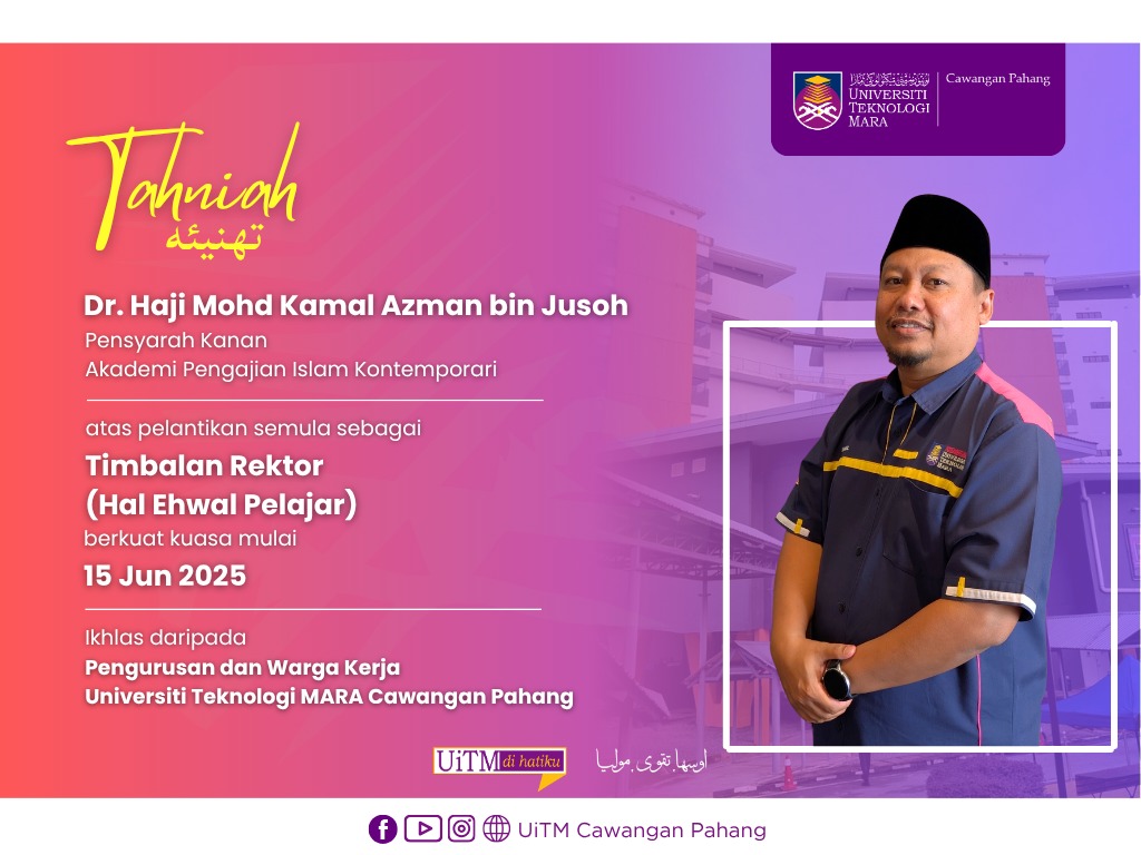 Setinggi-tinggi Tahniah kepada YBrs. Dr. Haji Mohd Kamal Azman bin Jusoh, Pensyarah Kanan Akademi Pengajian Islam Kontemporari, atas pelantikan semula sebagai Timbalan Rektor (Hal Ehwal Pelajar) di UiTM Cawangan Pahang