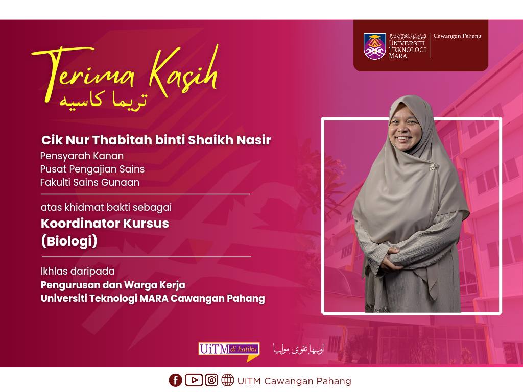 Setinggi-tinggi Penghargaan dan Terima Kasih kepada YBrs. Cik Nor Thabitah binti Shaikh Nasir, Pensyarah Kanan, Pusat Pengajian Sains, Fakulti Sains Gunaan, atas khidmat bakti sebagai Koordinator Kursus (Biologi)