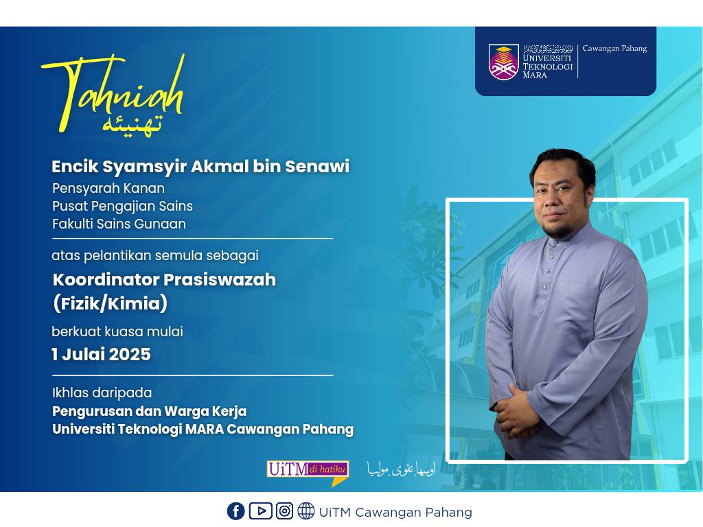setinggi-tinggi Tahniah kepada YBrs. Encik Syamsyir Akmal bin Senawi, Pensyarah Kanan Pusat Pengajian Sains, Fakulti Sains Gunaan, atas pelantikan semula sebagai Koordinator Prasiswazah (Fizik/Kimia)