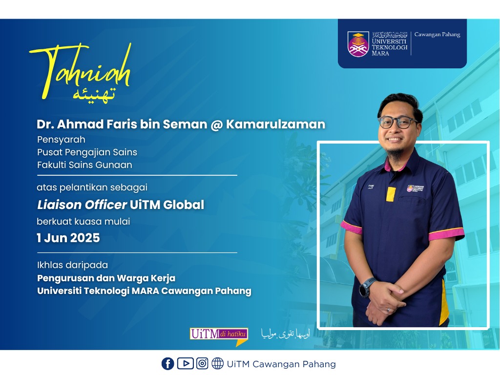 Setinggi-tinggi Tahniah kepada YBrs. Dr. Ahmad Faris bin Seman @ Kamarulzaman, Pensyarah Pusat Pengajian Sains, Fakulti Sains Gunaan atas pelantikan sebagai Liaison Officer UiTM Global di UiTM Cawangan Pahang.