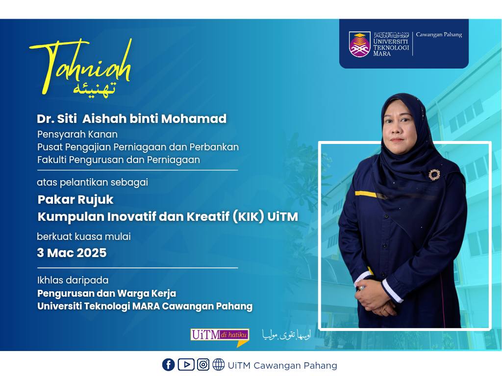 Setinggi-tinggi Tahniah kepada YBrs. Siti Aishah binti Mohamad, Pensyarah Kanan Pusat Pengajian Perniagaan dan Perbankan, Fakulti Pengurusan dan Perniagaan, atas pelantikan sebagai Pakar Rujuk Kumpulan Inovatif dan Kreatif (KIK) di UiTM.