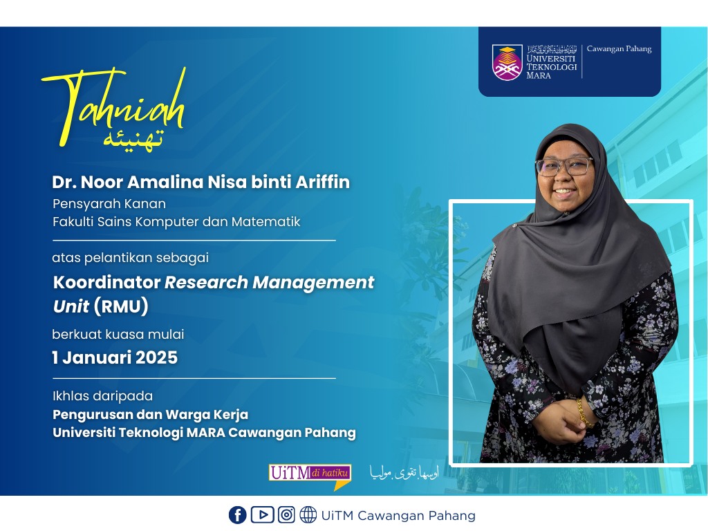 Setinggi-tinggi Tahniah kepada YBrs. Dr. Noor Amalina Nisa binti Ariffin, Pensyarah Kanan Fakulti Sains Komputer dan Matematik atas pelantikan sebagai Koordinator Research Management Unit (RMU) di UiTM Cawangan Pahang.