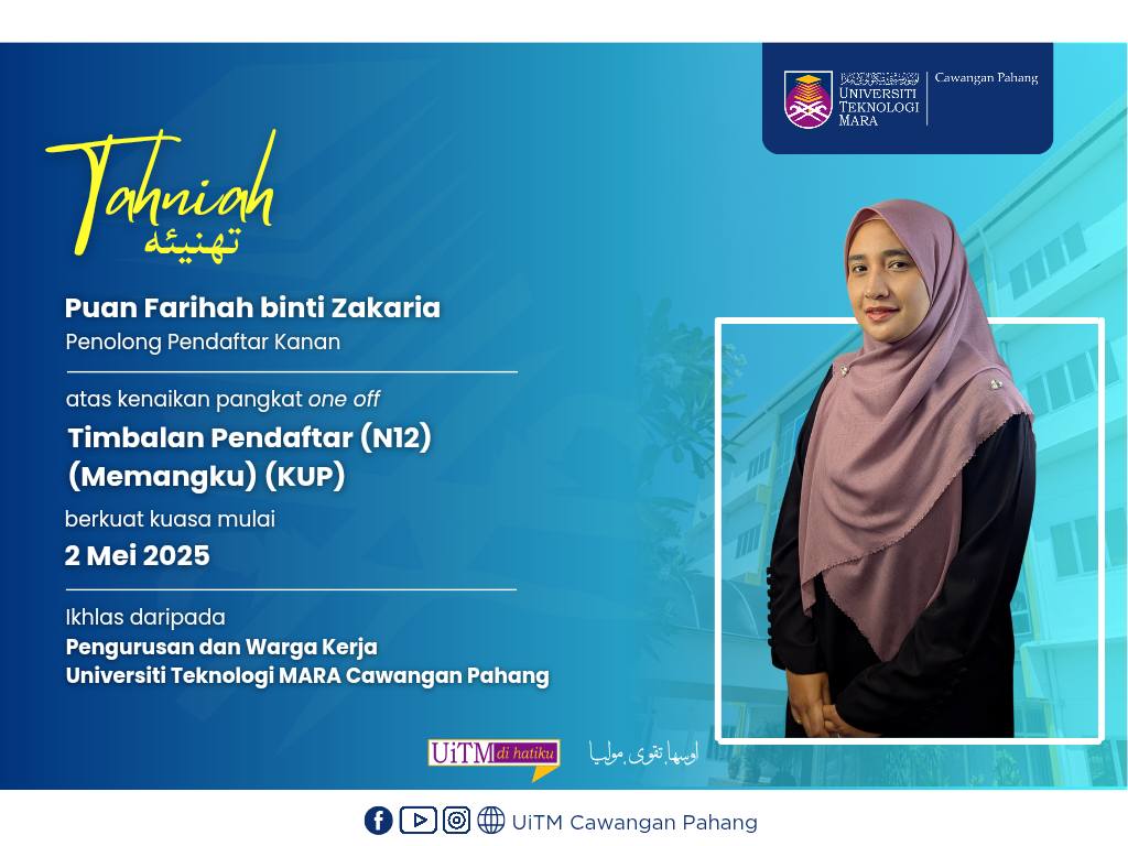 Setinggi-tinggi Tahniah kepada YBrs. Puan Farihah binti Zakaria, Penolong Pendaftar Kanan atas kenaikan pangkat secara one off sebagai Timbalan Pendaftar Gred N12 (Memangku) (KUP) di UiTM Cawangan Pahang