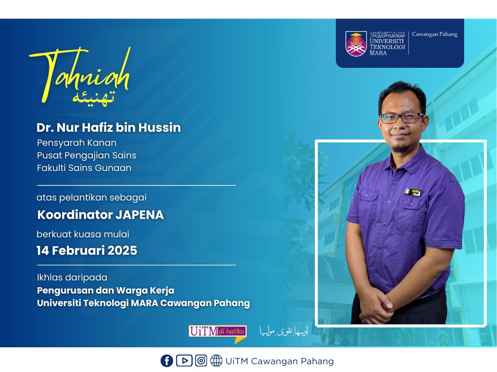 Setinggi-tinggi Tahniah kepada YBrs. Dr. Nur Hafiz bin Hussin, Pensyarah Kanan Pusat Pengajian Sains, Fakulti Sains Gunaan atas pelantikan sebagai Koordinator JAPENA di UiTM Cawangan Pahang.