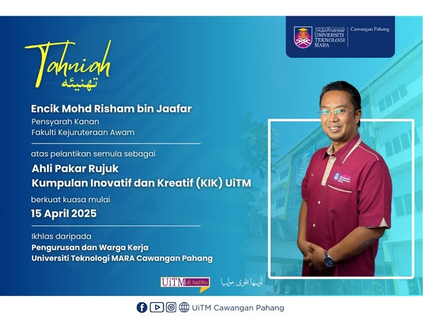 Setinggi-tinggi Tahniah kepada YBrs. Encik Mohd Risham bin Jaafar, Pensyarah Kanan Fakulti Kejuruteraan Awam atas pelantikan semula sebagai Pakar Rujuk Kumpulan Inovatif dan Kreatif (KIK) UiTM.